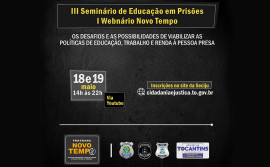 Cidadania e Justiça abre inscrições para o 3° Seminário de Educação nas Prisões e 1° Webinário Novo Tempo