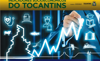Governo publica Indicadores Socioeconômicos do Estado do Tocantins