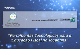 Grupo de Educação Fiscal do Tocantins articula criação de ferramentas tecnológicas para uso nas escolas