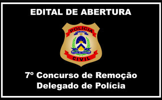 Abertas as inscrições para o 7ª Concurso de Remoção para Delegados de Polícia Civil