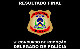 Publicado resultado final do 9º Concurso de Remoção para Delegados de Polícia Civil