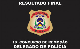 Publicado resultado final do 10º Concurso de Remoção para Delegados de Polícia Civil