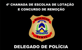 Publicada retificação do edital de convocação para 4ª chamada de escolha de lotação para delegados