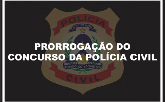 Governo do Tocantins prorroga por dois anos concurso da Polícia Civil