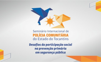 Estão abertas inscrições para III Seminário Internacional de Polícia Comunitária do Estado do Tocantins