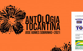 Operacionalizado pelo Governo do Tocantins, o projeto Antologia Tocantina 2021 - José Gomes Sobrinho está com as inscrições abertas