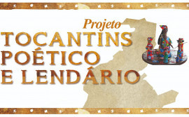 Com apoio do Governo do Tocantins, projeto Tocantins Poético e Lendário será transmitido neste sábado, 10