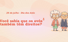 Cidadania e Justiça reforça direitos da pessoa idosa no Dia dos Avós