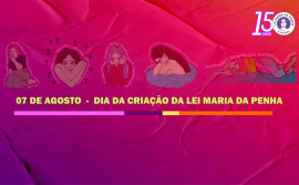 Lei Maria da Penha completa 15 anos protegendo as mulheres de violações de direitos humanos