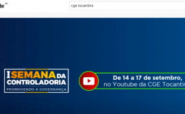 Atividades da 1ª Semana da Controladoria: promovendo a governança permanecem gravadas no canal da CGE Tocantins no YouTube