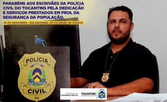 Segurança Pública do Tocantins comemora Dia Nacional do Escrivão e reforça a importância dos profissionais da Polícia Civil