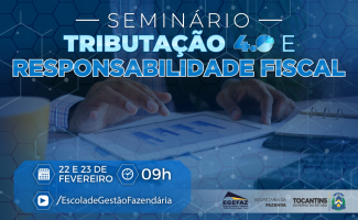 Secretaria da Fazenda realizará I Seminário Tributação 4.0 e Responsabilidade Fiscal 