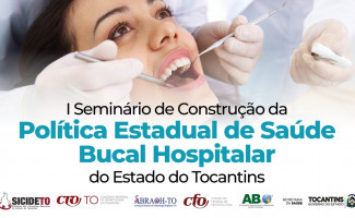 Saúde abre inscrições para seminário de odontologia hospitalar
