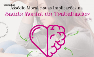 Assédio moral e suas implicações na saúde mental do trabalhador será pauta de Workshop realizado pela Secretaria da Segurança Pública