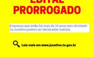 Jucetins prorroga prazo do edital de inativação de empresas 
