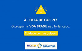 Procon Tocantins alerta população sobre tentativas de fraude usando o programa Voa Brasil