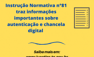 Instrução Normativa n°81 traz informações importantes sobre autenticação e chancela digital 