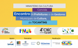 Governo do Tocantins é parceiro do Ministério da Cultura na realização do Encontro Estadual de Prefeituras e Gestores Municipais de Cultura