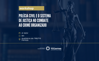 SSP/TO e Espol realizam workshop “A Polícia Civil e o Sistema de Justiça no Combate ao Crime Organizado”