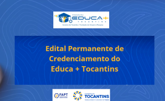 FAPT divulga edital Permanente de credenciamento para o Programa Educa Mais Tocantins 
