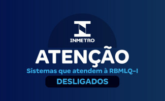 Sistemas que atendem à Rede Brasileira de Metrologia Legal e Qualidade do Inmetro estão temporariamente desligados