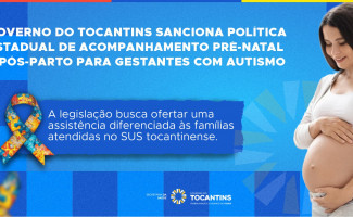 Governo do Tocantins sanciona Política Estadual de Acompanhamento Pré-natal e Pós-parto para Gestantes com Autismo