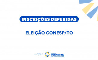 Comissão Eleitoral publica lista de inscrições deferidas para eleição de membros do Conselho de Segurança Pública do Tocantins 
