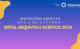 Governo do Tocantins abre inscrições para Edital Arquivos e Acervos 2024