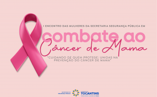 No Outubro Rosa, SSP/TO realiza I Encontro das Mulheres da Secretaria da Segurança Pública em combate ao Câncer de Mama
