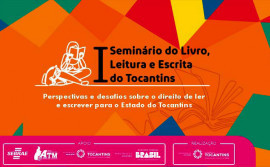 Governo do Tocantins realizará o 1º Seminário do Livro, Leitura e Escrita no dia 30 de outubro, em Palmas

