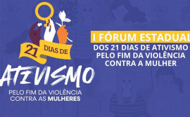 Governo do Tocantins realiza o 1º Fórum Estadual dos 21 Dias de Ativismo pelo Fim da Violência contra a Mulher