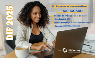 Governo do Tocantins prorroga prazo para entrega do DIF - Documento de Informações Fiscais 