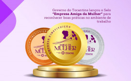 Governo do Tocantins lança selo "Instituição Amiga da Mulher" para reconhecer boas práticas no ambiente de trabalho