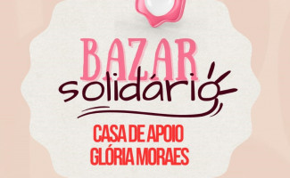 Casa de Apoio Glória Moraes realiza Bazar Solidário 