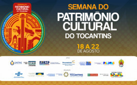 Governo do Tocantins e parceiros realizam a Semana do Patrimônio Cultural com programação de 18 a 22 de agosto
