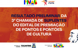 Governo do Tocantins publica resultado preliminar da 3ª chamada de suplentes do Edital de Premiação de Pontos e Pontões de Cultura 2024