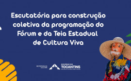 Governo do Tocantins promove escutatória para construção coletiva da programação do Fórum e da Teia Estadual de Cultura Viva