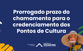 Prazo para credenciamento dos Pontos de Cultura é prorrogado até domingo, 26