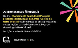 Secretaria da Cultura divulga chamamento nacional para licenciamento de produções audiovisuais das regiões Norte e Centro-Oeste para catálogo do Itaú Cultural Play