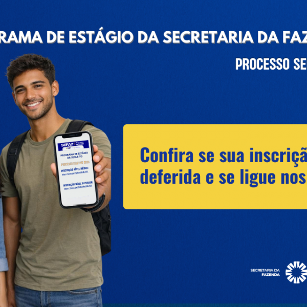 Secretaria de Estado da Fazenda do Tocantins divulga inscrições deferidas para estágio e alerta sobre próximas etapas do processo seletivo