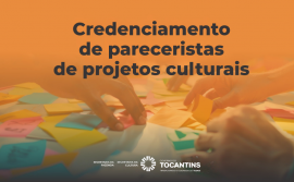 Governo do Tocantins divulga resultado do credenciamento de pareceristas de projetos culturais