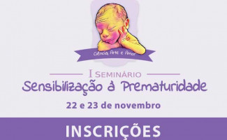 Abertas inscrições para o 1º Seminário de Sensibilização à Prematuridade